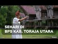 Sehari Di BPS Kabupaten Toraja Utara Sehari Di BPS Kabupaten Toraja Utara