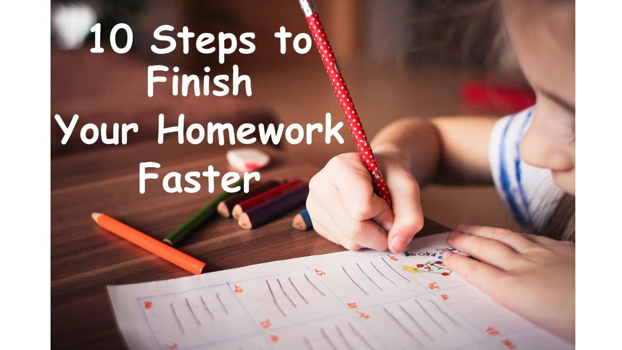 how do you finish homework faster