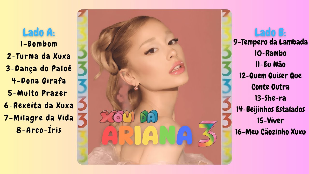 Xou da Ariana 3 (Album Completo) Xou da Ariana 3 (Album Completo)