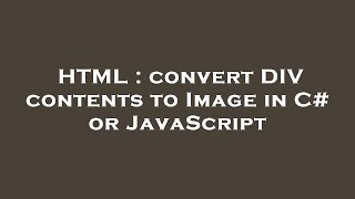 HTML : convert DIV contents to Image in C# or JavaScript