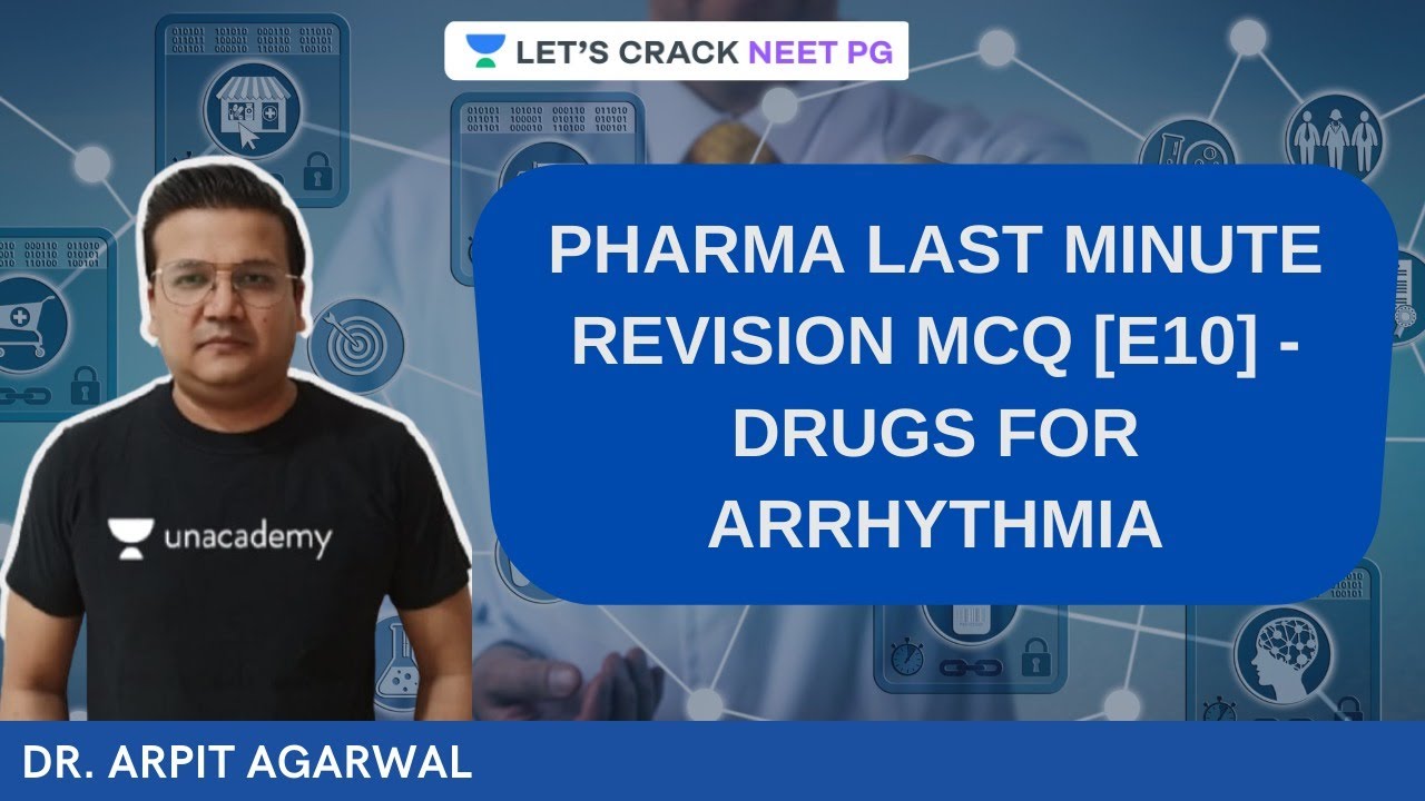 Pharma Last minute revision MCQ [E10] - Drugs for Arrhythmia | NEET PG 2021 | Arpit Agarwal