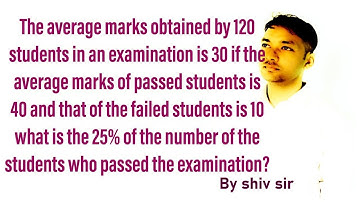 The average marks obtained by 120 students in examination is 30 if the average marks of passed