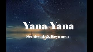 #semicenk #yanayana #reynmen   Semicenk & Reynmen - Yana Yana (sözleri,lyrics)