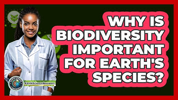 Why Is Biodiversity Important For Earth