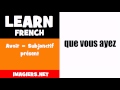 Learn French = Avoir = Subjonctif présent - YouTube