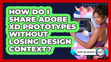 How Do I Share Adobe XD Prototypes Without Losing Design Context? - Design Tool Unlocked