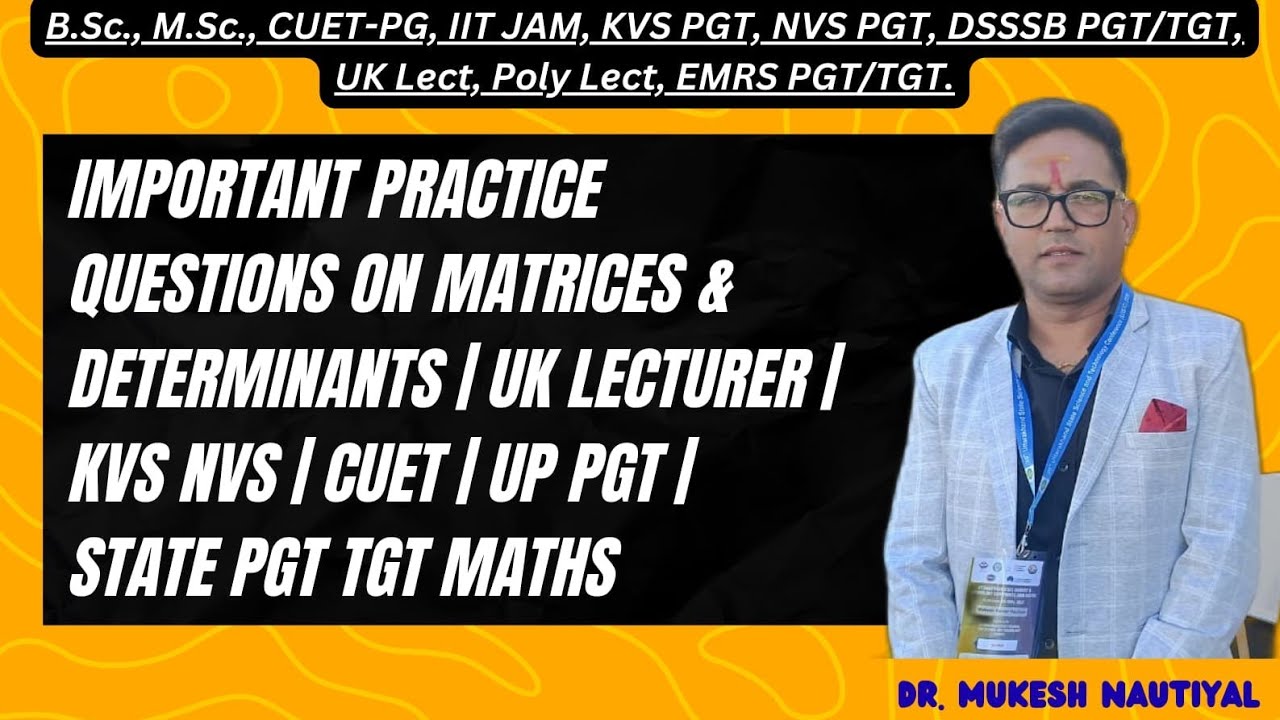 Important Practice Questions on Matrices & Determinants | UK Lecturer | KVS NVS | CUET | UP PGT
