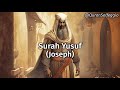 Surah Yusuf (Joseph) | Calm & Relaxing Quran Recitation [528HZ]