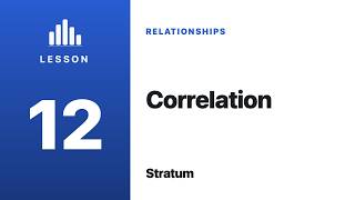 Stratum Tutorial 12: Correlation Explained: Pearson vs. Spearman