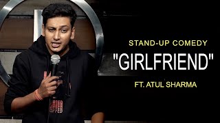 Girlfriend | Indian Stand Up Comedy By Atul Sharma