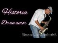 How To Play Historia De Un Amor Sax Cover And Notes Historiadeunamor Tutorial How To Play Historia De Un Amor Sax Cover And Notes Historiadeunamor Tutorial