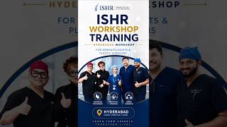 ISHR Hair Transplant Training Hyderabad Workshop for Dermatologists &amp; Plastic Surgeons