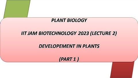 DEVELOPEMENT IN PLANTS |IIT JAM BT 2023| |PLANT BIOLOGY| |LECTURE 1|#iitjambiotechnologyfreelecture