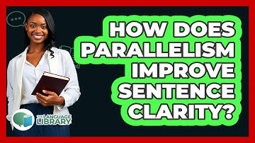 How Does Parallelism Improve Sentence Clarity?