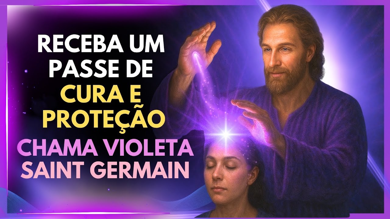 🔥 Deixe Saint Germain Fazer Um Passe em Você! ⚡ Cura e Proteção Imediata com a Chama Violeta!
