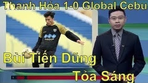 Bùi Tiến Dũng bắt chính, FLC Thanh Hoá thắng trận ra quân ở AFC Cup [tin tức trong ngày]