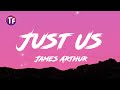 James Arthur - Just Us (Lyrics/Letra)