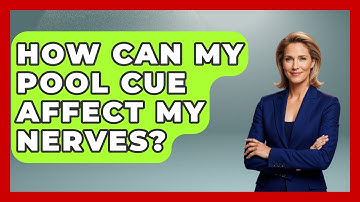 How Can My Pool Cue Affect My Nerves? - Billiards Hustlers