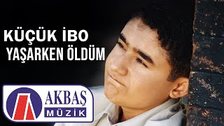 Küçük İbo - Yaşarken Öldüm