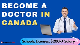 How to Become a Doctor in Canada: Licensing, Schools, Salary