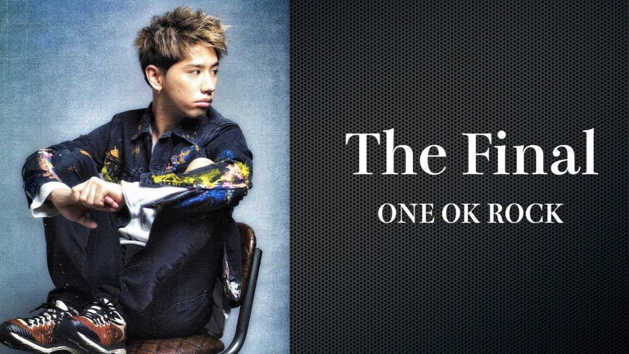 One Ok Rock The Final Youtube