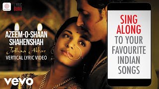 Azeem-O-Shaan Shahenshah - Vertical Lyric Video | Jodhaa Akbar| A R Rahman