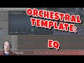 Film Scoring How To: Orchestra Template EQ