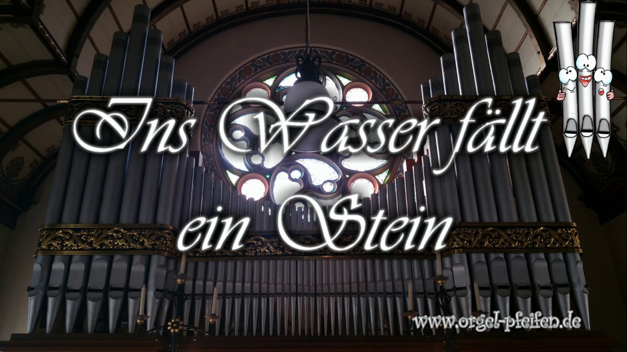 Die Priester Ins Wasser Fällt Ein Stein EG 637 - Ins Wasser fällt ein Stein (Orgel) - YouTube
