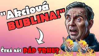 AKCIOVÁ BUBLINA! Čeká nás pád? (Kam investovat?)