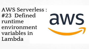 #23  Defined runtime environment variables in Lambda  | AWS Serverless