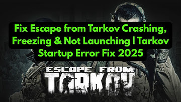 Escape from Tarkov crasht, bevriest en start niet op | Tarkov opstartfout oplossen 2025