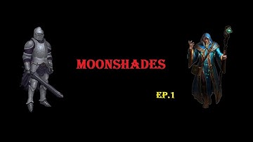 Trying out a new game - Moonshades Ep.1