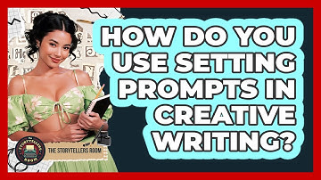 How Do You Use Setting Prompts In Creative Writing? - The Storytellers Room