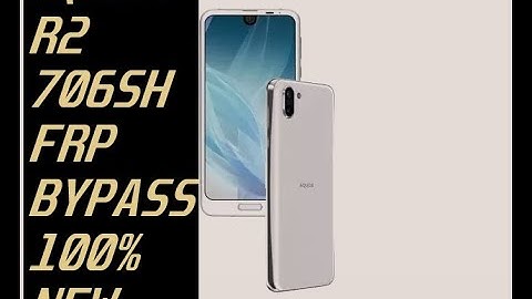 Aquos R2 706SH FRP BYPASS 100% New & latest Method all aquos working .....