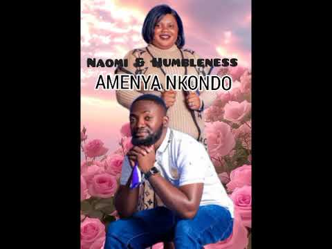 Naomi Humbleness AMENYA NKONDO Official Audio 2025