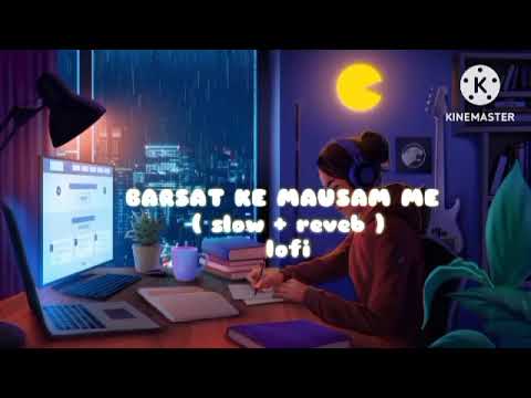 BARSAT KE MOSAM ME Slow Reverb Lofi 𝐁𝐄𝐀𝐓 𝐁𝐎𝐗 𝟐 𝟎