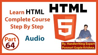 Learn HTML Complete Course | Step By Step | Audio | By: Ponnuri Gopie Krishna | Part – 64