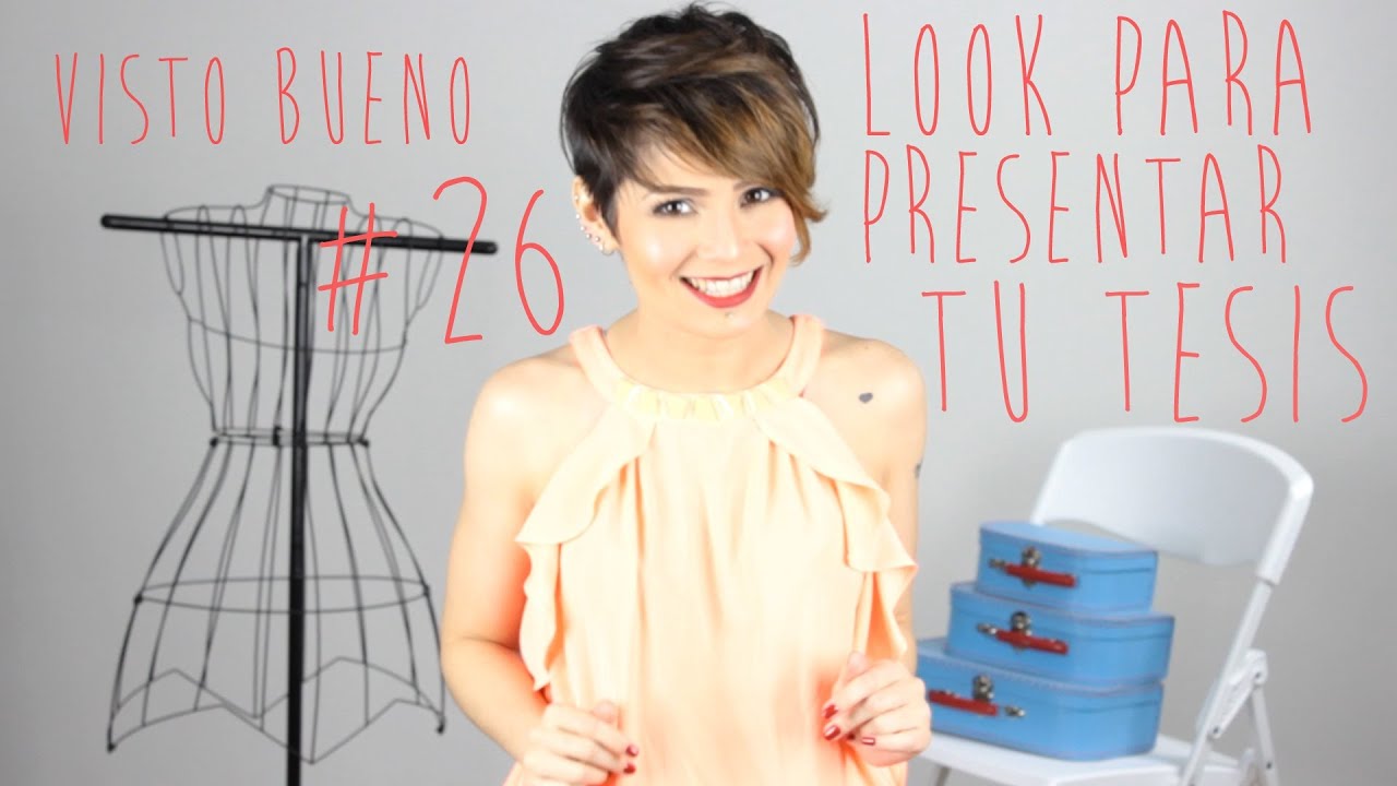 Visto Bueno #26: Cómo vestirte para presentar tu tesis de grado - How to  Dress - YouTube