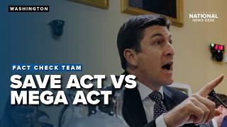 SAVE ACT vs. MEGA ACT: What to know