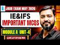 JAIIB May Exam 2026 | JAIIB IE and IFS Module A | Unit 4 | Important MCQs | by Ashish Sir