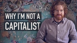 Why I Am Not A Capitalist