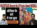 Pakistani Reacts On Top 10 Amazing Facts About Odisha - AA Reactions
