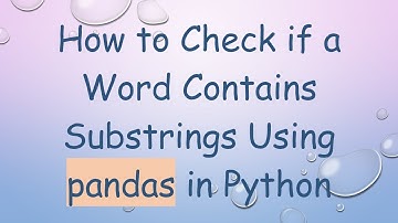 How to Check if a Word Contains Substrings Using pandas in Python