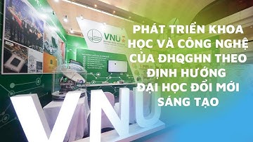 Phát triển Khoa học và Công nghệ của ĐHQGHN theo định hướng đại học đổi mới sáng tạo