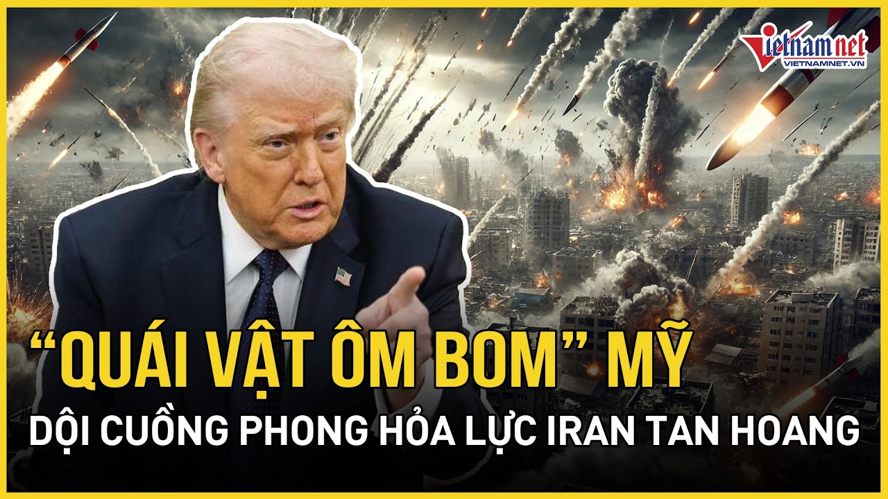 “Quái vật ôm bom” Mỹ dội cuồng phong hỏa lực - Iran tan hoang, Tehran tuyên bố rắn về đàm phán