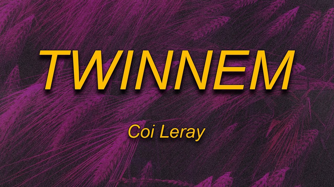 Coi Leray TWINNEM (Lyrics) go best friend we killing them no new
