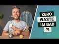 Zero Waste im Bad? Nicht wirklich ...