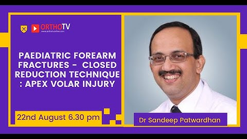 Paediatric Forearm Fractures - Closed Reduction Technique : Apex Volar Injury Dr Sandeep Patwardhan