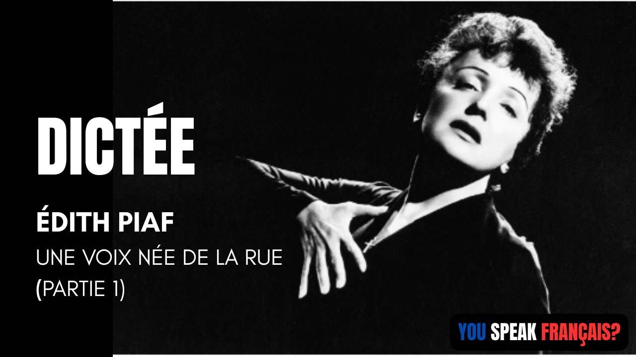 Dictée C1 - SÉRIE : Destins de femmes d’exception - ÉDITH PIAF (partie 1/2)