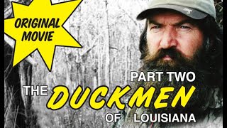 Duckmen 1: Duckmen of Louisiana feat. Phil Robertson | PART 2
